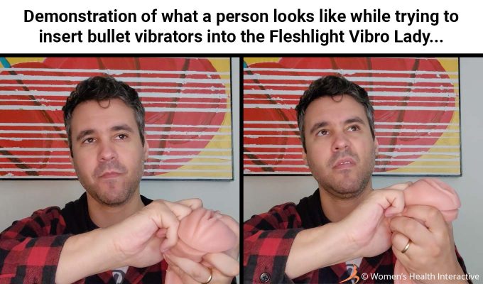 split-screen image of two photographs of product tester justin trying to insert a bullet vibrator into the fleshlight vibro lady sleeve while making comical expressions signifying a struggle, with text heading that reads: demonstration of what a person looks like when trying to insert bullet vibrators into the fleshlight vibro lady